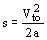 s = V[to]^2/(2 * a)